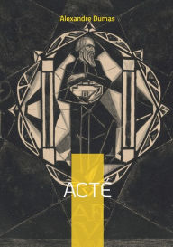 Title: Acté, Author: Alexandre Dumas