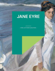 Title: Jane Eyre: Une autobiographie, Author: Charlotte Brontë