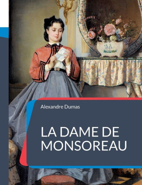 La Dame de Monsoreau: Un roman historique d'Alexandre Dumas