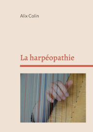 Title: La harpéopathie, Author: Alix Colin