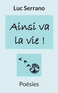 Title: C'est la vie: Poèsies, Author: Luc Serrano