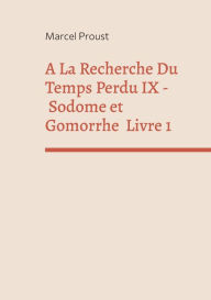 Title: A La Recherche Du Temps Perdu IX: Sodome Et Gomorrhe Premiere Partie, Author: Marcel Proust