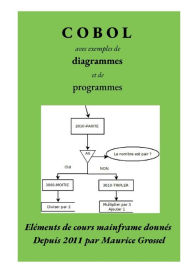 Title: Cobol, avec exemples de diagrammes et de programmes: Eléments de cours Mainframe, Author: Maurice Grossel