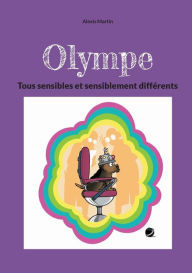 Title: Olympe: Tous sensibles et sensiblement différents, Author: Alexis Martin