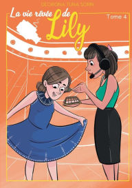 Title: La vie rêvée de Lily T4: Tome 4, Author: Georgina Tuna Sorin