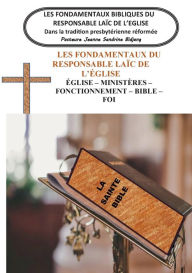 Title: Les Fondamentaux Bibliques du Responsable Laïc de l'Eglise: Dans la tradition presbytérienne réformée, Author: Pasteure Jeanne Sandrine Bidjang