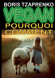 Title: Vegan pourquoi comment, Author: Boris Tzaprenko