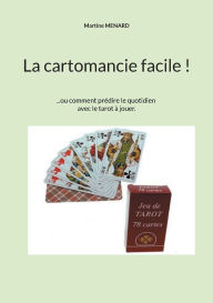 Title: La cartomancie facile !: ...ou comment prï¿½dire le quotidien avec le tarot ï¿½ jouer., Author: Martine Menard