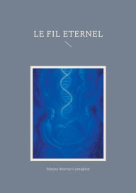 Title: Le Fil Eternel, Author: Maryse Morvan Corniglion