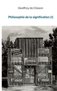 Title: Philosophie de la Signification I, Author: Geoffroy de Clisson