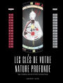 Les clï¿½s de votre nature profonde: Types, Stratï¿½gies, Autoritï¿½s et Profils en Human Design