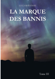 Title: La marque des Bannis: Tome III, Author: Luca Rheenhe