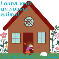 Title: Louna veut un nouvel animal, Author: Chloï Astier
