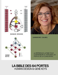 Title: La bible des 64 portes: Human Design & Gene Keys, Author: Sandrine Calmel
