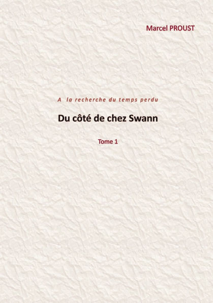 Du cï¿½tï¿½ de chez Swann: Tome1