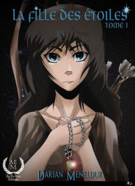 Title: La fille des étoiles - Tome 1: Saga d'heroic fantasy, Author: Darian Meneldur