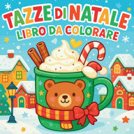 Title: Tazze di Natale - Libro da colorare, Author: Chris Martin