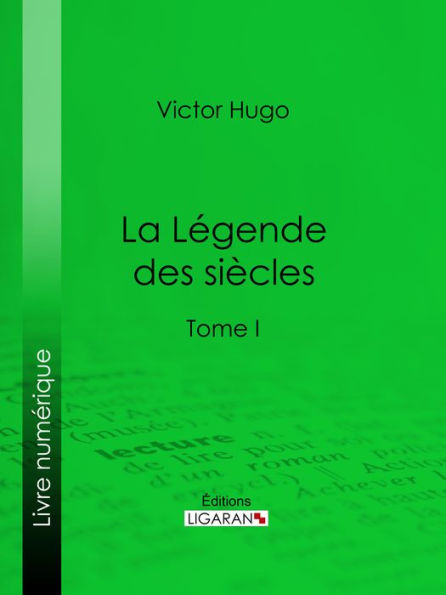 La Légende des siècles: Tome I