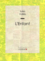 Title: L'Enfant, Author: Jules Vallès