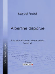 Title: A la recherche du temps perdu: Tome VI - Albertine disparue, Author: Marcel Proust