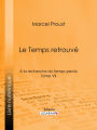 A la recherche du temps perdu: Tome VII - Le Temps retrouvé