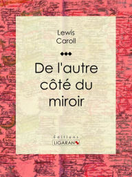Title: De l'autre côté du miroir, Author: Lewis Carroll