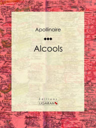 Title: Alcools, Author: Guillaume Apollinaire