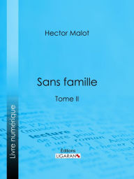 Title: Sans famille: Tome II, Author: Hector Malot