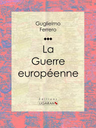 Title: La Guerre européenne, Author: Guglielmo Ferrero