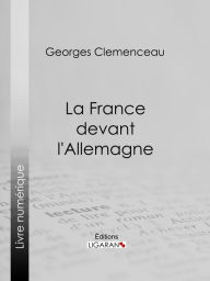 Title: La France devant l'Allemagne, Author: Georges Clemenceau
