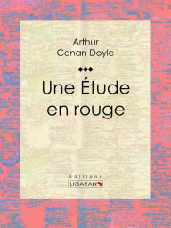 Title: Une Etude en rouge, Author: Arthur Conan Doyle