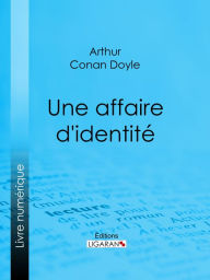 Title: Une affaire d'identité, Author: Arthur Conan Doyle