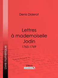 Title: Lettres à Mademoiselle Jodin: 1765-1769, Author: Denis Diderot