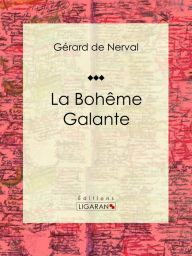 Title: La Bohème Galante, Author: Gérard de Nerval