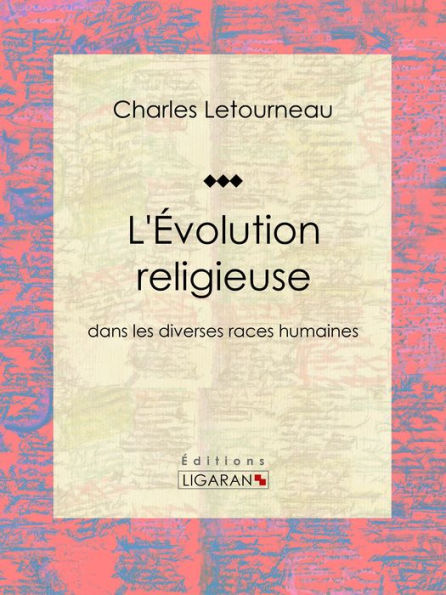 L'Évolution religieuse: dans les diverses races humaines