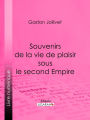 Souvenirs de la vie de plaisir sous le second Empire