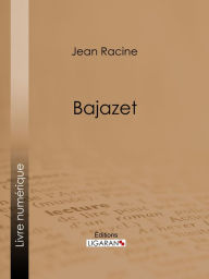 Title: Bajazet, Author: Jean Racine
