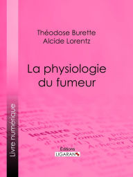 Title: La Physiologie du fumeur, Author: Théodose Burette