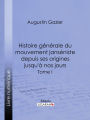 Histoire générale du mouvement janséniste depuis ses origines jusqu'à nos jours: Tome I