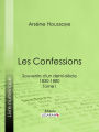 Les Confessions: Souvenirs d'un demi-siècle 1830-1880 - Tome I