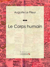 Title: Le Corps humain, Author: Auguste Le Pileur