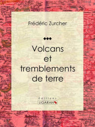 Title: Volcans et tremblements de terre, Author: Frédéric Zurcher