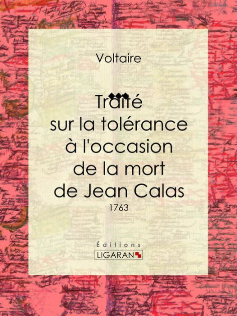 Trait Sur La Tol Rance L Occasion De La Mort De Jean Calas By