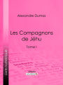 Les Compagnons de Jéhu: Tome I