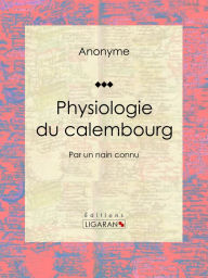 Title: Physiologie du calembourg: Par un nain connu, Author: Anonyme