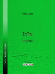 Title: Zaïre: Tragédie, Author: Voltaire
