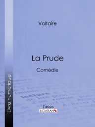 Title: La Prude: Comédie, Author: Voltaire