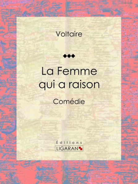 La Femme qui a raison: Comédie