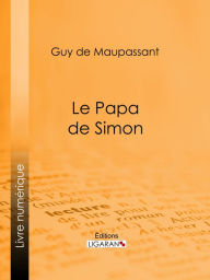 Title: Le Papa de Simon, Author: Guy de Maupassant