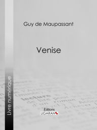 Title: Venise: Suivi de Ischia, Author: Guy de Maupassant